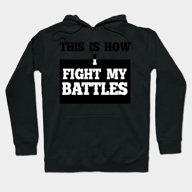 This is how I fight my battles 7 Hoodie by SamridhiVerma18